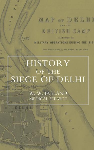 HISTORY OF THE SIEGE OF DELHI