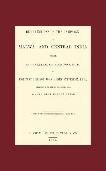 Recollections of the Campaign in Malwa and Central India Under Major General Sir Hugh Rose G.C.B.