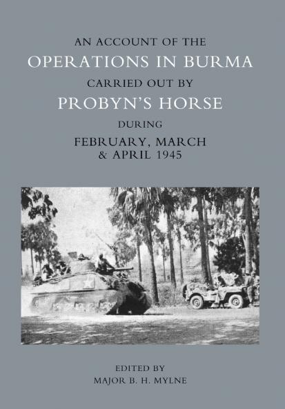 ACCOUNT OF THE OPERATIONS IN BURMA CARRIED OUT BY PROBYN'S HORSE DURING FEBRUARY MARCH AND APRIL 1945