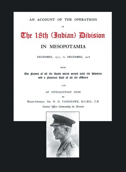 ACCOUNT OF THE OPERATIONS OF THE 18TH (INDIAN) DIVISION IN MESOPOTAMIA DECEMBER 1917 TO DECEMBER 1918