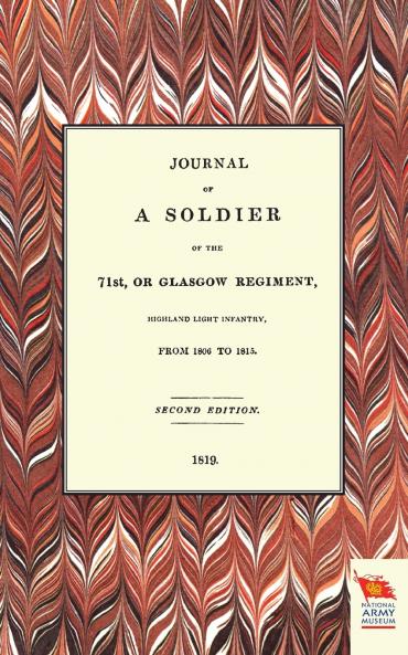 JOURNAL OF A SOLDIER OF THE 71ST OR GLASGOW REGIMENT FROM 1806 TO 1815