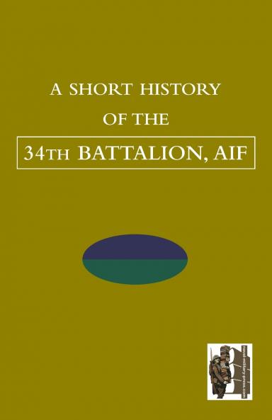 SHORT HISTORY OF THE 34th BATTALION AIF