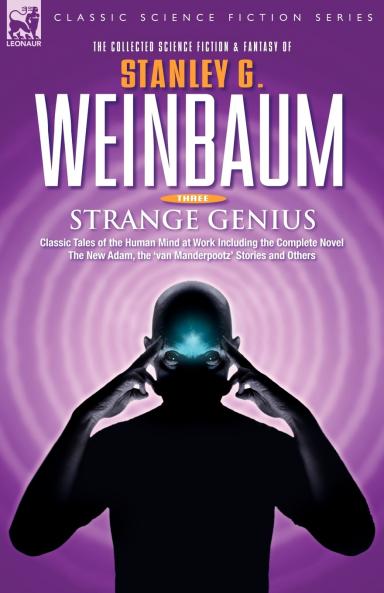 STRANGE GENIUS - Classic Tales of the Human Mind at Work Including the Complete Novel The New Adam the 'van Manderpootz' Stories and Others
