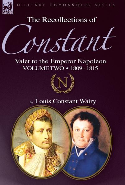 The Recollections of Constant Valet to the Emperor Napoleon Volume 2
