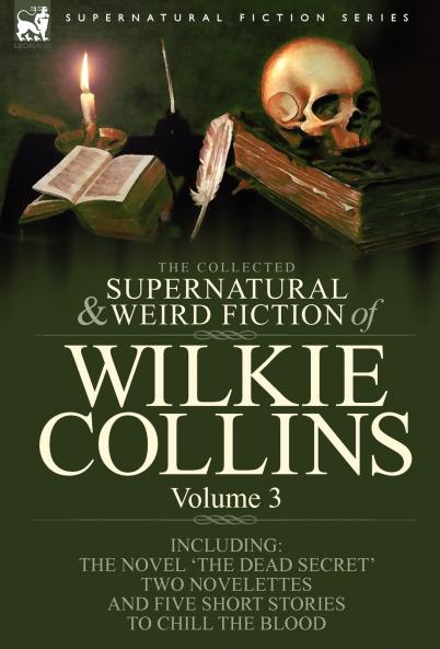 The Collected Supernatural and Weird Fiction of Wilkie Collins