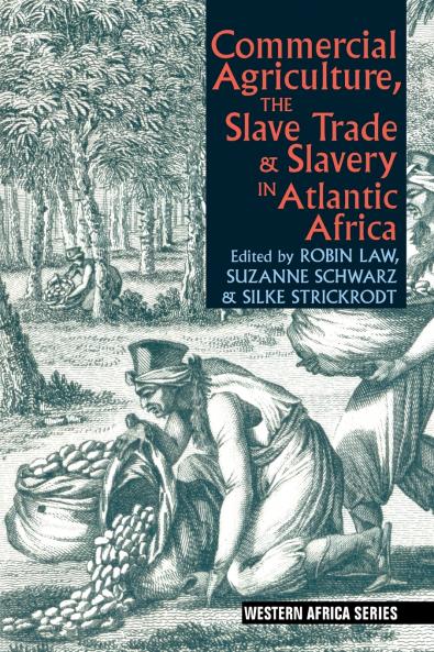 Commercial Agriculture the Slave Trade & Slavery in Atlantic Africa