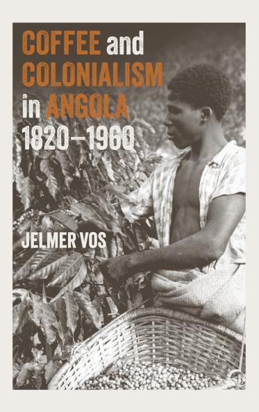 Coffee and Colonialism in Angola 1820-1960