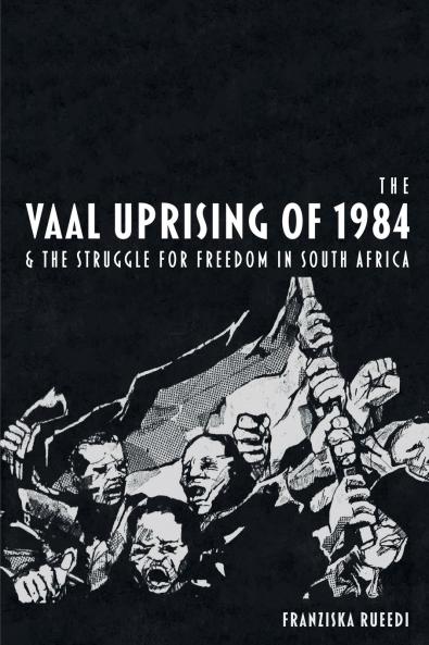 Vaal Uprising of 1984 & the Struggle for Freedom in South Africa