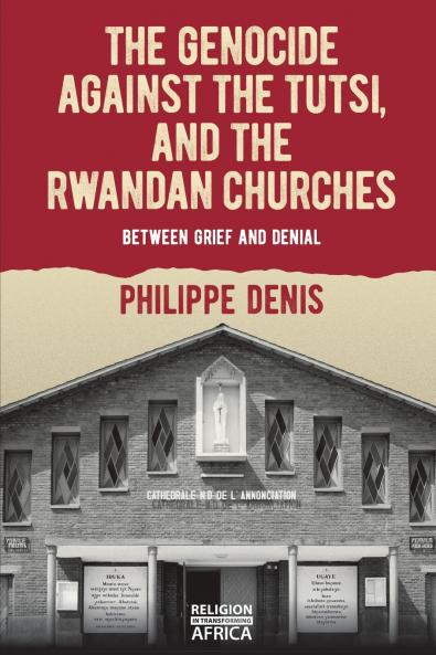 The Genocide against the Tutsi and the Rwandan Churches