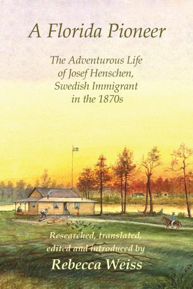 A Florida Pioneer The adventurous life of Josef Henschen Swedish immigrant in the 1870s