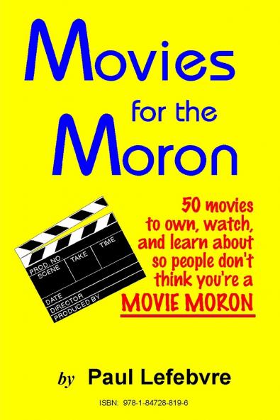 Movies for the Moron - 50 Movies to own watch and learn about so people don't think you're a movie moron