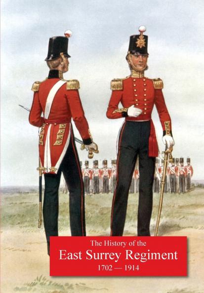 History of the 31st Foot Huntingdonshire Regt. 70th Foot Surrey Regt. Subsequentley 1st & 2nd Battalions the East Surrey Regiment. 1702-1914.