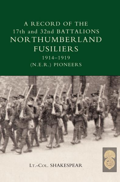RECORD of the 17th and 32nd BATTALIONS NORTHUMBERLAND FUSILIERS (N.E.R. Pioneers). 1914-1919