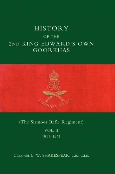 HISTORY of the 2nd King Edward's Own Goorkhas (The Sirmoor Rifle Regiment). 1911-1921