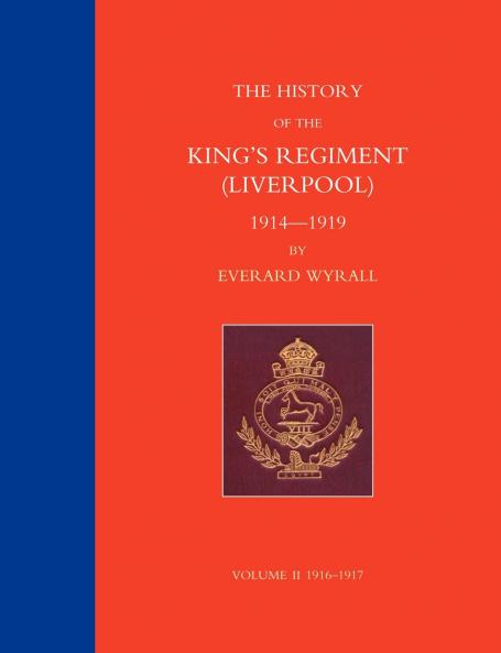 HISTORY OF THE KING'S REGIMENT (LIVERPOOL) 1914-1919 Volume 2