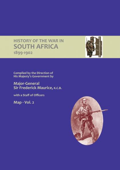 OFFICIAL HISTORY OF THE WAR IN SOUTH AFRICA 1899-1902 compiled by the Direction of His Majesty's Government Volume Two Maps