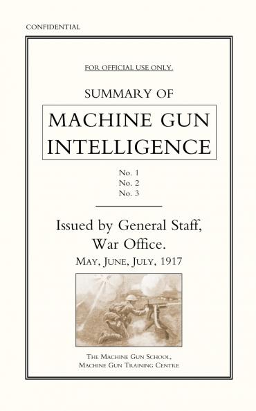 Summary of Machine Gun Intelligence Parts 1 2 3. May - June - July 1917.