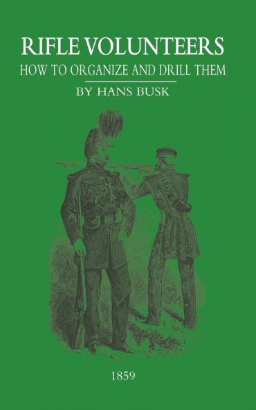 Rifle VolunteersHow to Organize and Drill Them 1859