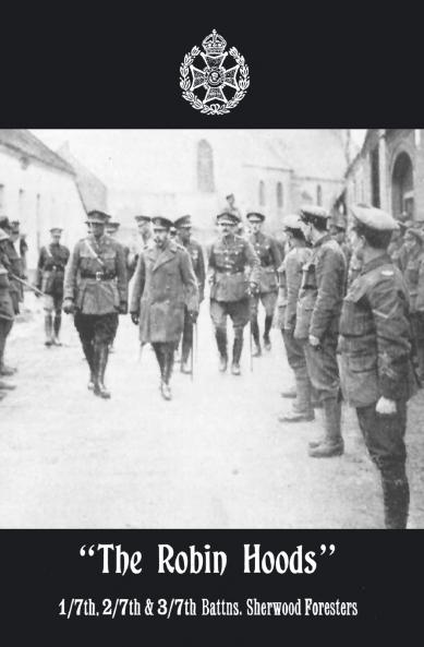 THE ROBIN HOODS 1/7th 2/7th & 3/7th Battns Sherwood Foresters 1914-1918