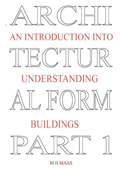 Architectural Form Part 1 An introduction into understanding buildings