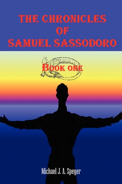 The Chronicles of Samuel Sassodoro Book One