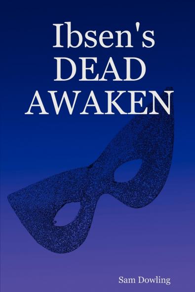 Ibsen's  DEAD AWAKEN