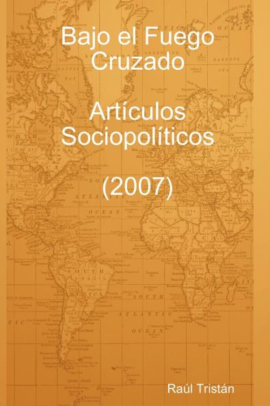 Bajo El Fuego Cruzado. Art Culos Sociopol Ticos (2007)