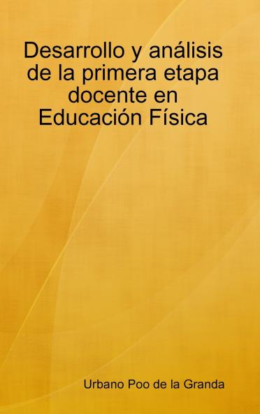 Desarrollo y an��lisis de la primera etapa docente en Educaci��n F��sica