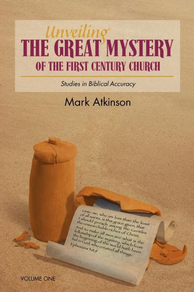 Unveiling The Great Mystery Of The First Century Church Volume One Paperback