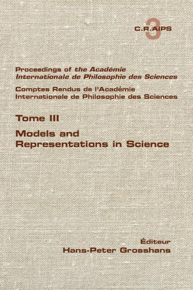 Proceedings of the Acadamie International de Philosphie des sciences. Comptes Rendu de l'Académie Internationale de Philosphie des Sciences.  Tome III.  Models and Representations in Science