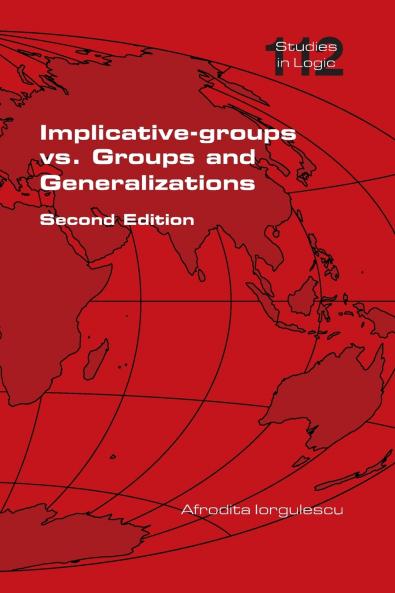 Implicative-groups vs Groups and Generalizations. Second Edition
