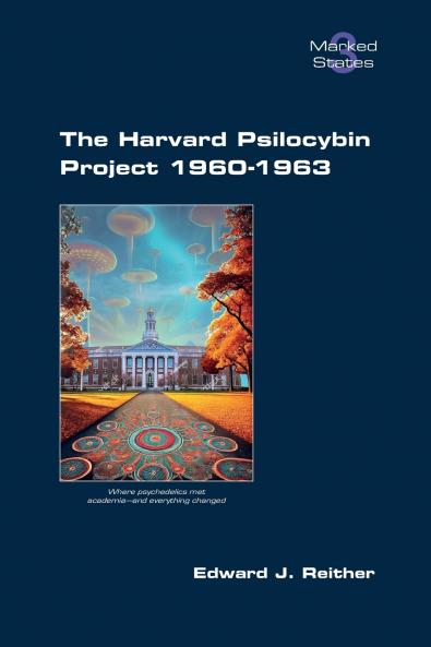 The Harvard Psilocybin Project 1960-1963