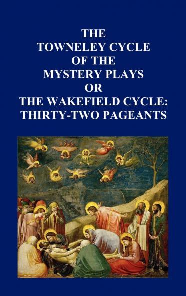 The Towneley Cycle of the Mystery Plays or the Wakefield Cycle