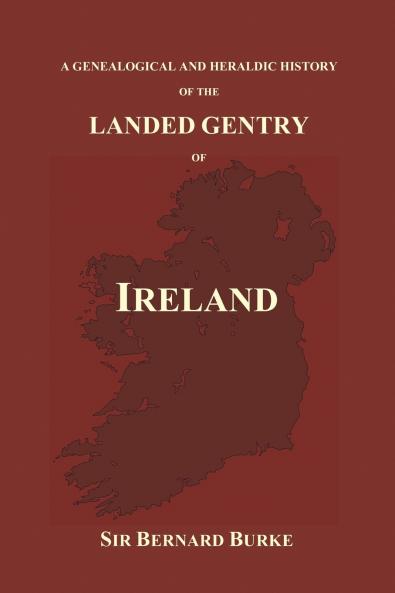A Genealogical and Heraldic History of the Landed Gentry of Ireland (Paperback)