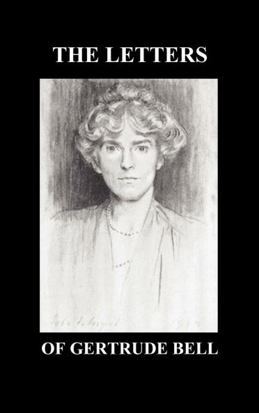 The Letters of Gertrude Bell Volumes I and II