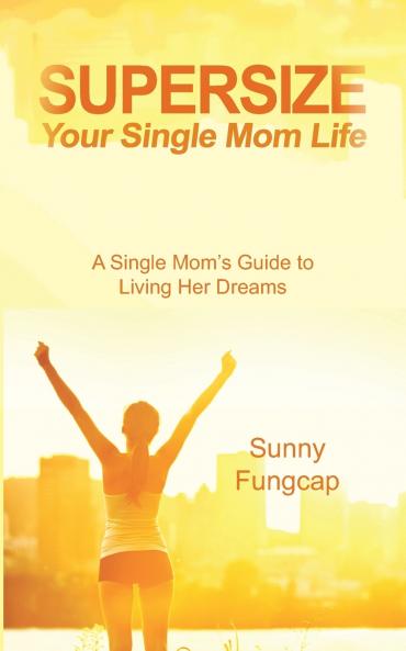 Supersize Your Single Mom Life