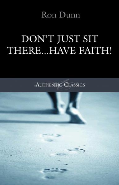 Don't Just Sit There...Have Faith!