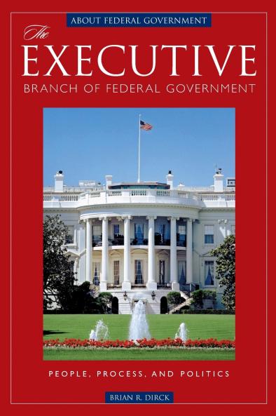 The Executive Branch of Federal Government