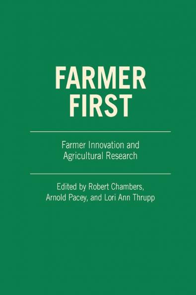 Farmers First: Farmer Innovation and Agricultural Research. Intermediate Technology Publ.