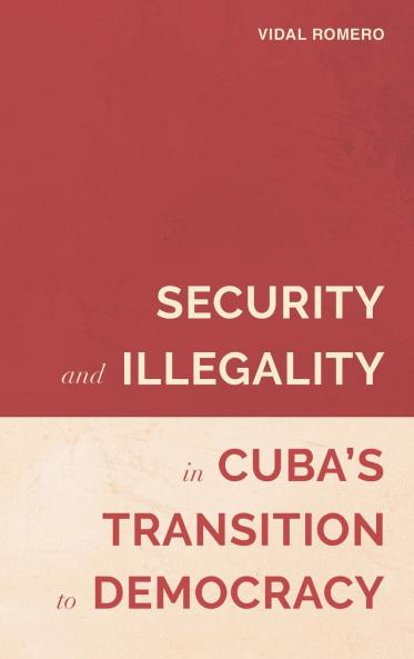 Security and Illegality in Cuba's Transition to Democracy