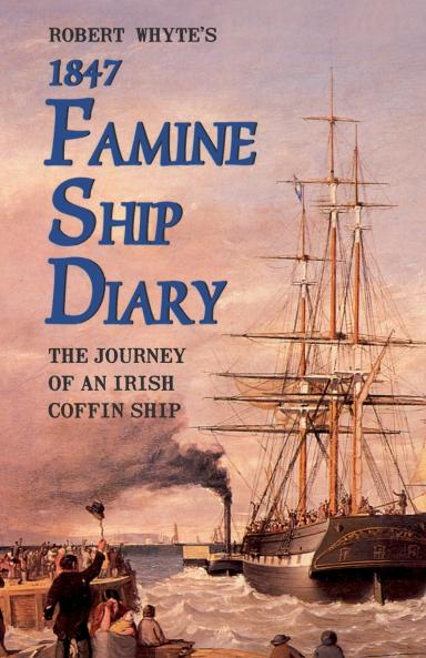 Robert Whyte's Famine Ship Diary 1847