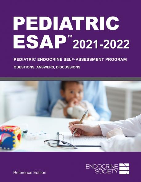 Pediatric ESAP 2021-2022 Pediatric Endocrine Self-Assessment Program Questions Answers Discussions