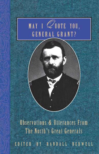 May I Quote You General Grant?