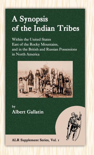 A Synopsis of the Indian Tribes Within the United States East of the Rocky Mountains and in the British and Russian Possessions in North America
