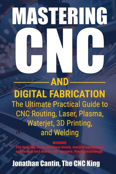 Mastering CNC and Digital Fabrication