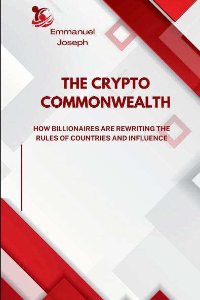 The Crypto Commonwealth How Billionaires Are Rewriting the Rules of Countries and Influence
