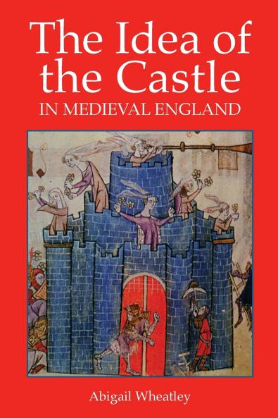 Idea of the Castle in Medieval England