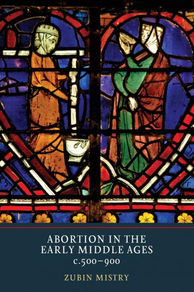 Abortion in the Early Middle Ages C.500-900