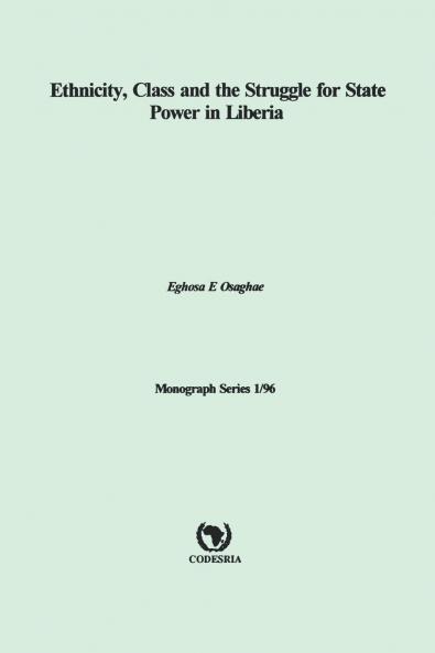 Ethnicity Class and the Struggle for State Power in Liberia