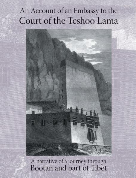 ACCOUNT OF AN EMBASSY TO THE COURT OF THE TESHOO LAMA IN TIBET; containing a narrative of a journey through Bootan and a part of Tibet